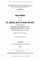 Relatório com que o Exm. Sr. Dr. Antonio Alves de Souza Carvalho ex-Presidente da Província do Espírito Santo passou a administração da mesma ao Exm. Sr. Dr. João da Costa Lima e Castro primeiro vice-presidente no dia 11 de março de 1861